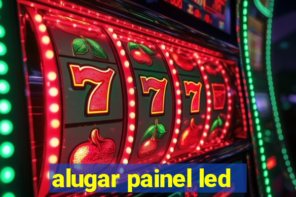 alugar painel led